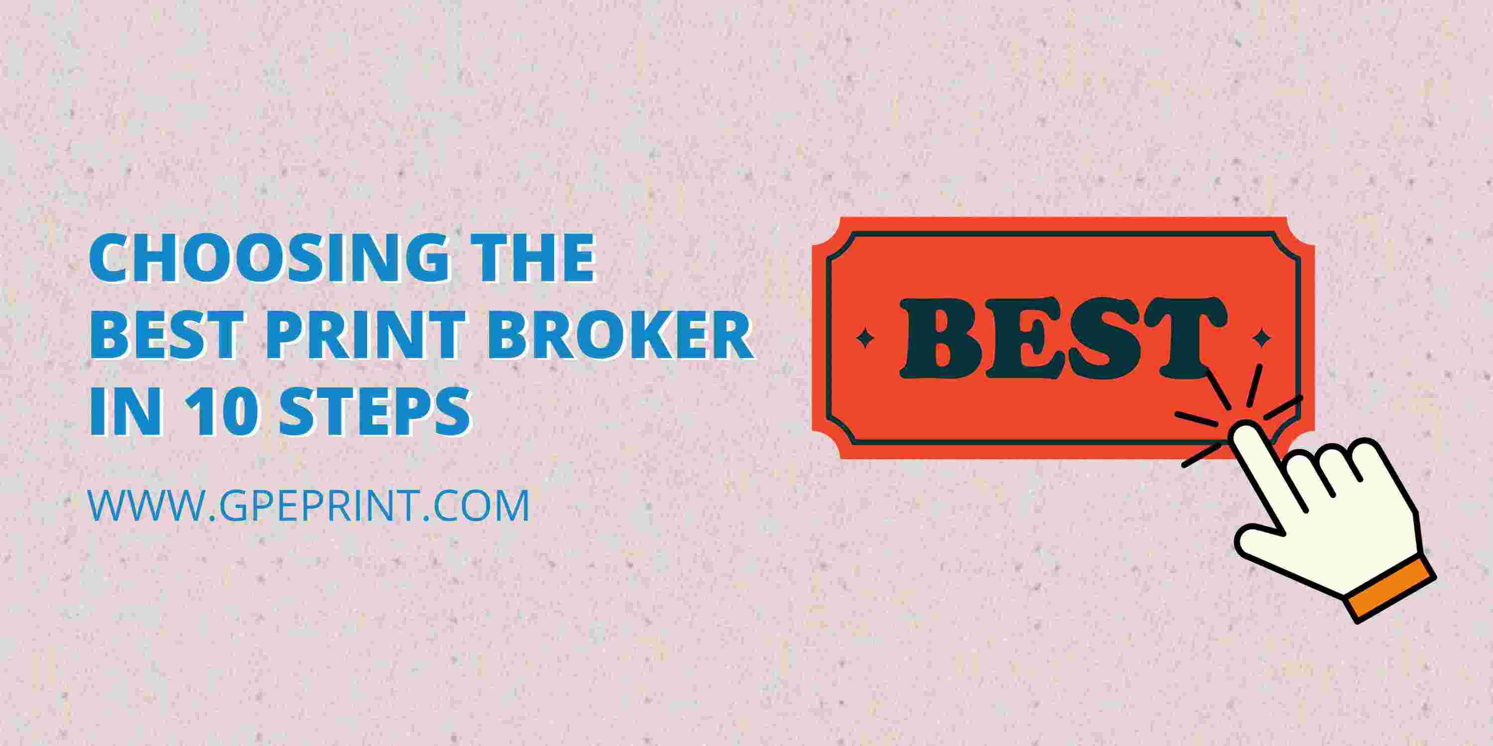 Choosing the Best Print Broker in 10 Steps